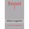 Snoot !: A rant from a brain gone wild