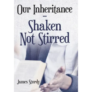 Our Inheritance - Shaken Not Stirred