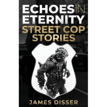 Echoes in Eternity: Street Cop Stories
