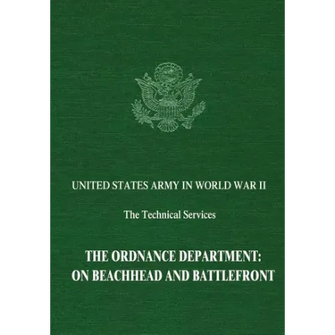 The Ordnance Department: On Beachhead and Battlefront
