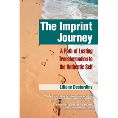 The Imprint Journey the Imprint Journey: A Path of Lasting Transformation Into Your Authentic Self