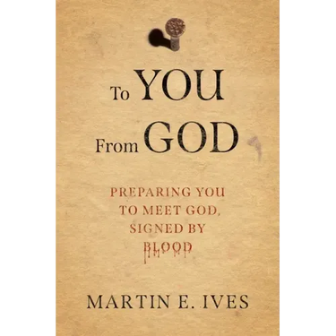 To You From God: Preparing You to Meet God, Signed By Blood