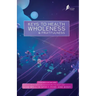 Keys To Health, Wholeness, & Fruitfulness: British English Version