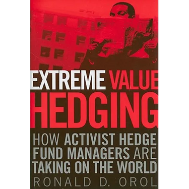 Extreme Value Hedging: How Activist Hedge Fund Managers Are Taking on the World
