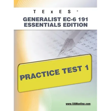 TExES Generalist Ec-6 191 Essentials Edition Practice Test 1