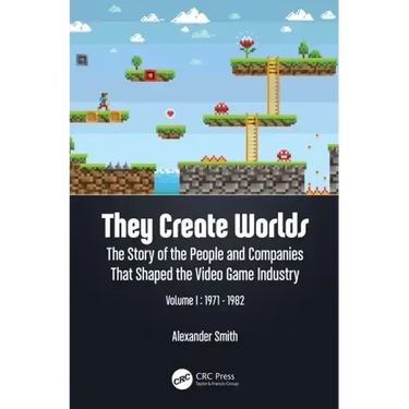 They Create Worlds: The Story of the People and Companies That Shaped the Video Game Industry, Vol. I: 1971-1982