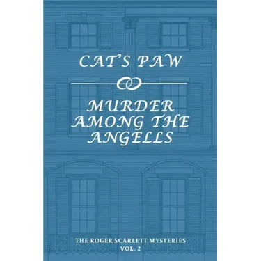 The Roger Scarlett Mysteries, Vol. 2: Cat's Paw / Murder Among the Angells