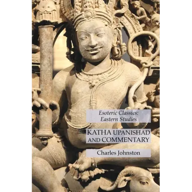 Katha Upanishad and Commentary: Esoteric Classics: Eastern Studies