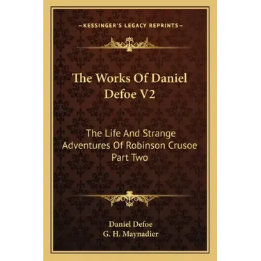 The Works of Daniel Defoe V2: The Life and Strange Adventures of Robinson Crusoe Part Two