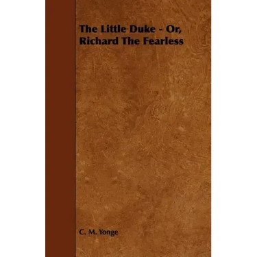 The Little Duke - Or, Richard the Fearless
