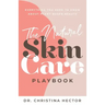 The Natural Skin Care Playbook: Everything You Need to Know About Plant-Based Beauty