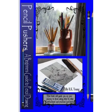Pencil Pushers Pencil Drawing A Beginner's Guide