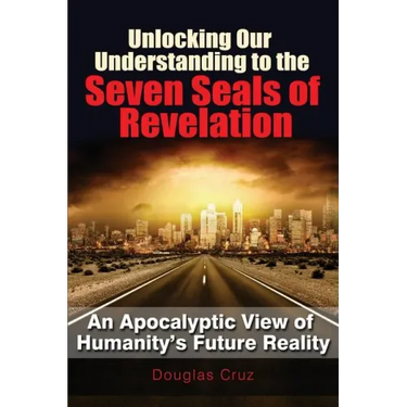Unlocking Our Understanding to the Seven Seals of Revelation