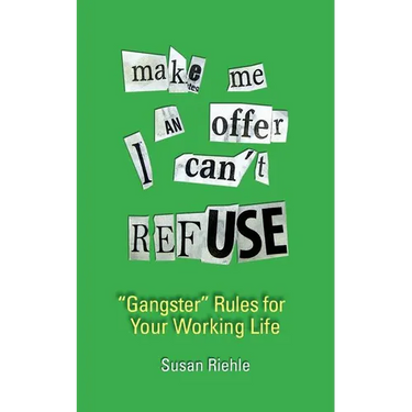 Make Me an Offer I Can't Refuse, street-smart "gangster" rules for your working life