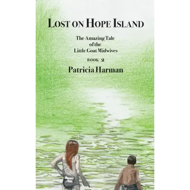 Lost on Hope Island - Book 2: The Amazing Tale of the Little Goat Midwives