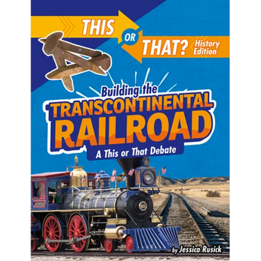 Building the Transcontinental Railroad: A This or That Debate