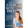 The Coconut Ketogenic Diet: Supercharge Your Metabolism, Revitalize Thyroid Function, and Lose Excess Weight