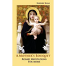 A Mother's Bouquet: Rosary Meditations for Moms