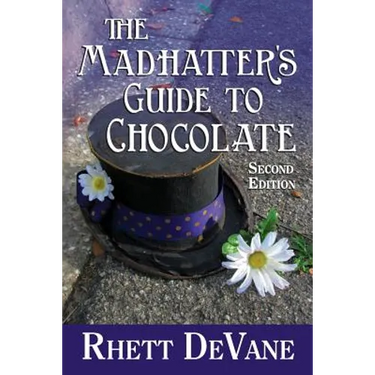The Madhatter's Guide to Chocolate, Second Edition