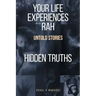 Your Life Experiences with Rah: Untold Stories "Hidden Truths"