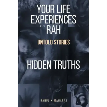 Your Life Experiences with Rah: Untold Stories "Hidden Truths"