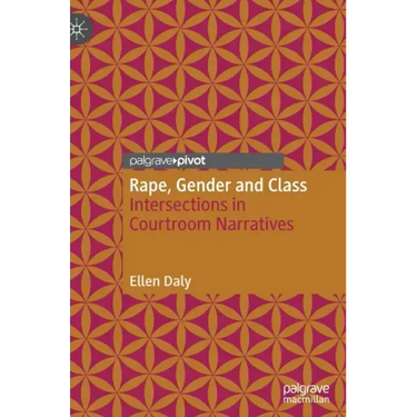 Rape, Gender and Class: Intersections in Courtroom Narratives