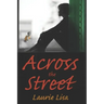 Across The Street: A gripping novel about the limits of love between twin sisters, and the family conflicts that result when one agrees t