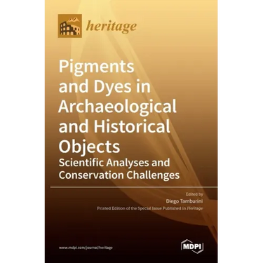 Pigments and Dyes in Archaeological and Historical Objects-Scientific Analyses and Conservation Challenges