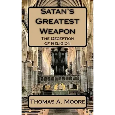 Satan's Greatest Weapon: The Deception of Religion