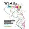 What the Foresight: Your personal futures explored. Defy the expected and define the preferred.