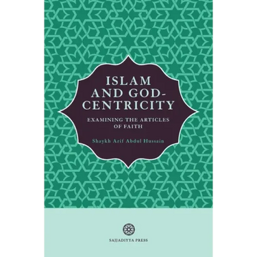 Islam and God-Centricity: Examining the Articles of Faith