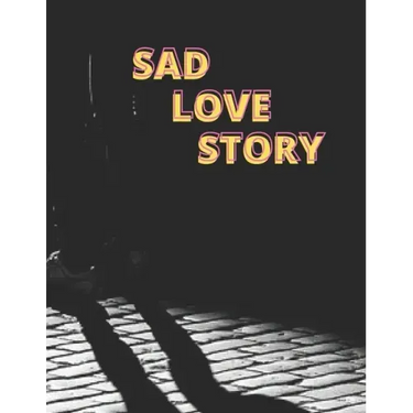 Sad Love Story: Love Story - Story for Adults