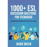 1000+ ESL Discussion Questions for Teenagers: Interesting Conversation Topics for Teens