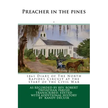 Preacher in the pines: 1861 Diary of The North Rapides Circuit at the start of the Civil War