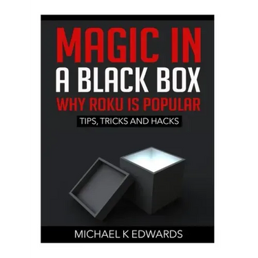 Magic in a black box: Why Roku is Popular: Tips, Tricks and Hacks
