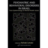 Psychiatric and Behavioral Disorders In Israel: From Epidemiology to Mental Health Action