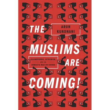 The Muslims Are Coming: Islamophobia, Extremism, and the Domestic War on Terror