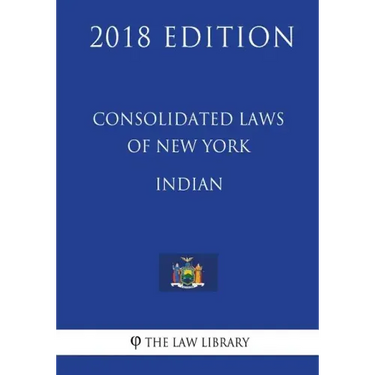 Consolidated Laws of New York - Indian (2018 Edition)