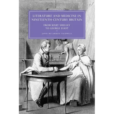 Literature and Medicine in Nineteenth-Century Britain: From Mary Shelley to George Eliot