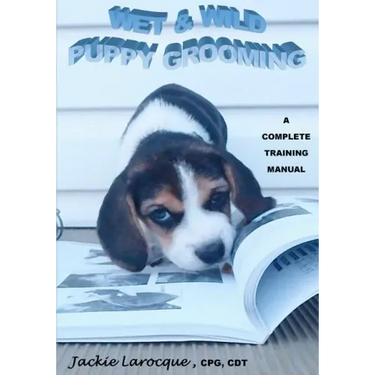 Wet & Wild Puppy Grooming; A complete training manual