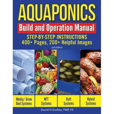 Aquaponics Build and Operation Manual: Step-by-Step Instructions, 400+ Pages, 200+Helpful Images