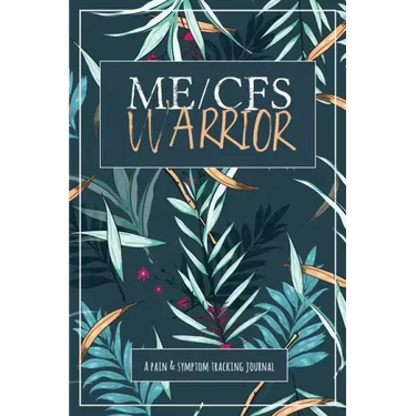ME/CFS Warrior: A Pain and Symptom Tracking Journal for Myalgic Encephalomyelitis / Chronic Fatigue Syndrome (ME/CFS)