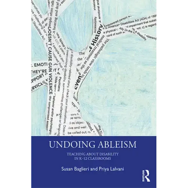 Undoing Ableism: Teaching about Disability in K-12 Classrooms