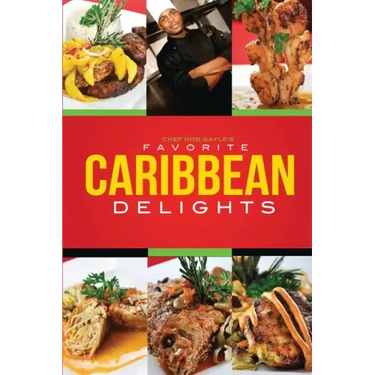Chef Rob Gayle's Favorite Caribbean Delights