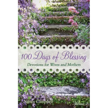100 Days of Blessing - Volume 2: Devotions for Wives and Mothers