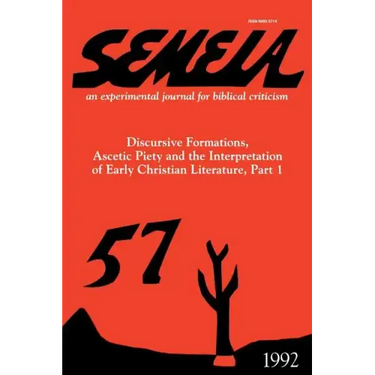 Semeia 57: Discursive Formations, Ascetic Piety and the Interpretation of Early Christian Literature, Part I