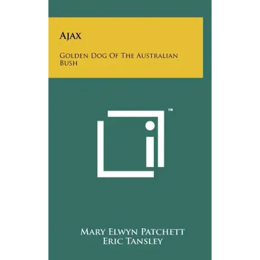 Ajax: Golden Dog Of The Australian Bush