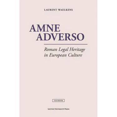 Amne Adverso: Roman Legal Heritage in European Culture