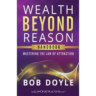 Wealth Beyond Reason: Mastering The Law Of Attraction