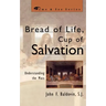 Bread of Life, Cup of Salvation: Understanding the Mass